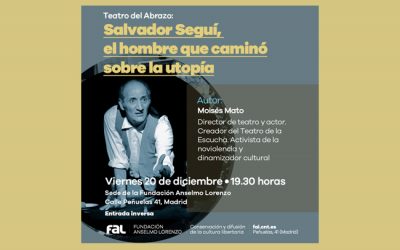 20 de diciembre, teatro: ‘Salvador Seguí, el hombre que caminó sobre la utopía’