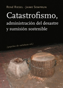 Catastrofismo, administración del desastre y sumisión sostenible