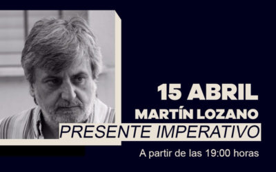 15 abril: Presentación del libro ‘Presente imperativo’, con Martín Lozano