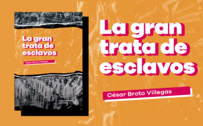 Novedad editorial: Ya disponible ‘La gran trata de esclavos’, de César Broto