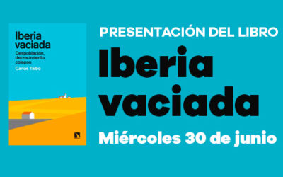 Miércoles 30 de junio: Presentación del libro ‘Iberia vaciada’, de Carlos Taibo
