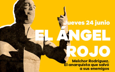 Jueves 24 de junio: Presentación del libro ‘El ángel Rojo, Melchor Rodríguez, El anarquista que salvó a sus enemigos’ (Ed. Renacimiento)