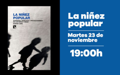 Martes 23 noviembre: Presentación del libro ‘La niñez popular, de Manfred Liebel