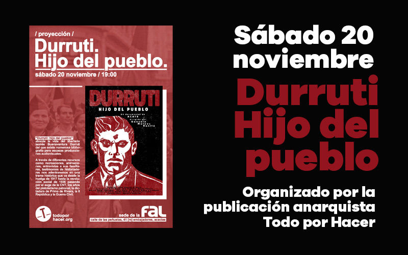 Sábado 20 noviembre: Proyección del documental ‘Durruti. Hijo del pueblo’ con el colectivo Todo por Hacer