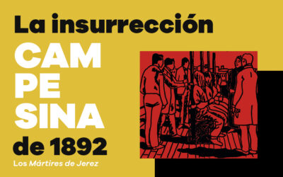 15 febrero: Inauguración de la exposición ‘La insurrección campesina de 1892. Los Mártires de Jerez’