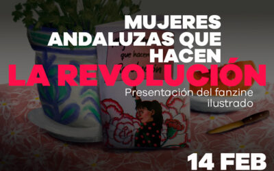 Presentación del fanzine ilustrado Mujeres andaluzas que hacen la Revolución