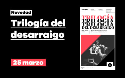 25 de marzo: representación de la obra de teatro ‘Trilogía del desarraigo’