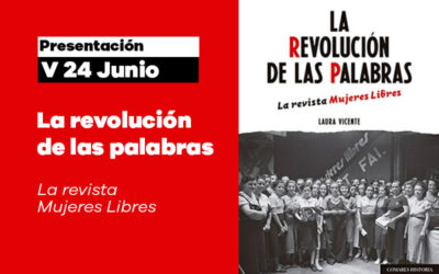 Viernes 24 de junio: Presentación del libro ‘La revolución de las palabras. La revista Mujeres Libres’