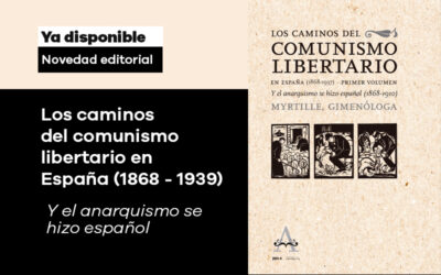 Novedad editorial: Los caminos del comunismo libertario en España (1868 – 1939). Y el anarquismo se hizo español (1868-1919). ¡Ya disponible!