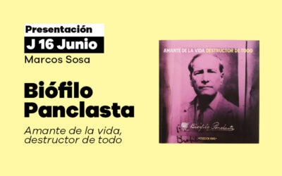 Jueves 16 junio: Presentación del libro ‘Biófilo Panclasta: amante de la vida, destructor de todo’