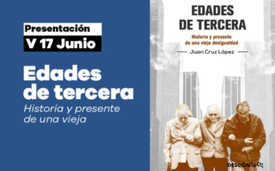 Viernes 17 junio: Presentación de ‘Edades de tercera. Historia y presente de una vieja desigualdad’