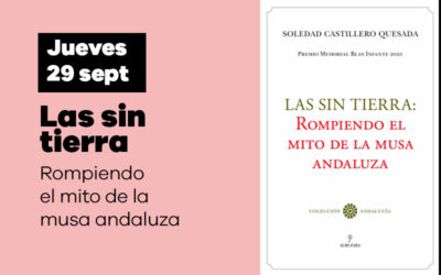 Jueves 29 de septiembre, presentación de ‘Las sin tierra: rompiendo el mito de la musa andaluza’