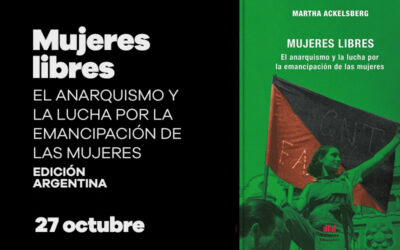 Jueves 27 de octubre: Presentación de la edición argentina de ‘Mujeres Libres: el anarquismo y la lucha por la emancipación de las mujeres’