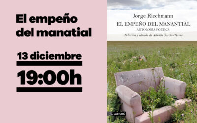 Martes 13 de diciembre: El empeño del manantial. Antología poética de Jorge Riechmann