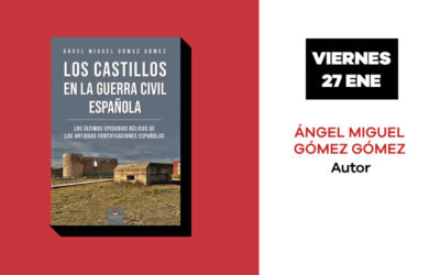 Viernes 27 de enero: Presentación del libro ‘Los castillos en la guerra civil española’