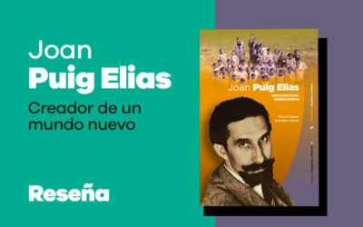 Reseña de ‘Joan Puig Elias. Creador de un mundo nuevo’