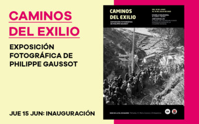 15 de junio: Charla inaugural de la exposición ‘Caminos del Exilio. Fotografías de Philippe Gaussot’