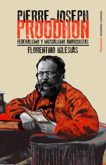 Pierre-Joseph Proudhon. Federalismo y mutualismo anarquistas