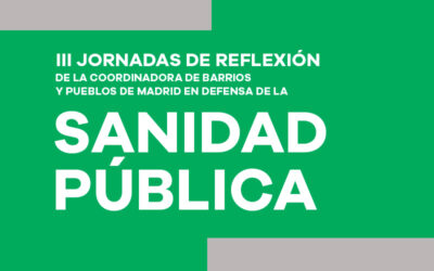 27 y 28 de enero: III Jornadas de Reflexión de la Coordinadora de Barrios y Pueblos de Madrid en defensa de la Sanidad Pública