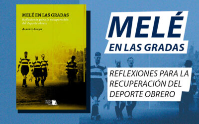 Domingo 18 de febrero: Presentación del libro ‘Melé en las gradas. Reflexiones para la recuperación del deporte obrero’