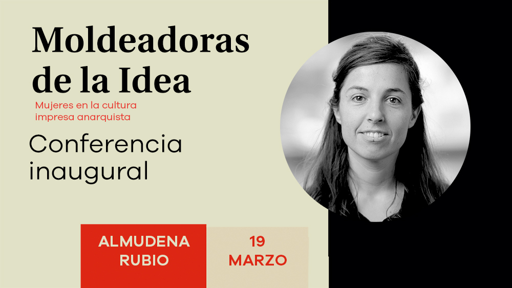 Conferencia inaugural de la exposición Moldeadoras de la Idea a cargo de Almudena Rubio