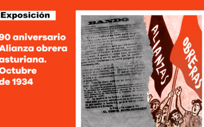 Viernes 4 de octubre: Inauguración en Oviedo de la exposición ’90 aniversario Alianza obrera asturiana. Octubre de 1934′