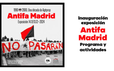 14 de noviembre: Inauguración de la exposición ‘Antifa Madrid. 1990-2000. Una década de Agitprop’