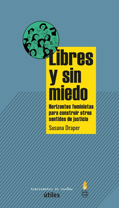 Libres y sin miedo. Horizontes feministas para construir otros sentidos de justicia