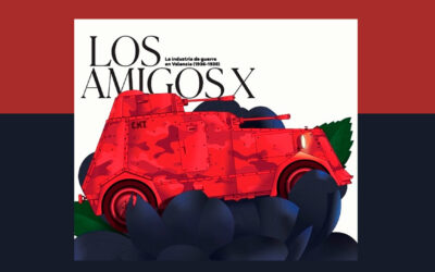 Novedad editorial: ‘Los amigos X. La industria de guerra en Valencia (1936-1939)’