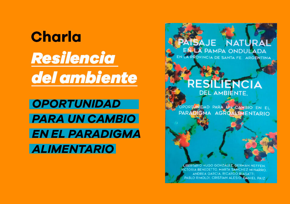 7 de marzo: Charla ‘Resiliencia del ambiente: oportunidad para un cambio en el paradigma agroalimentario’