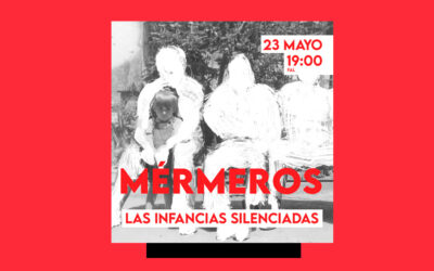 Viernes 23 de mayo: Inauguración de ‘MÉRMEROS. Las infancias silenciadas’; un proyecto artístico multidisciplinar sobre memoria histórica