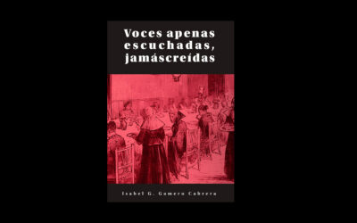 7 de octubre: Presentación del libro ‘Voces apenas escuchadas, jamás creídas’