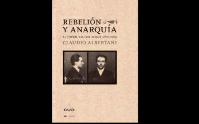 Novedad editorial: ‘Rebelión y anarquía. El joven Víctor Serge (1890-1919)