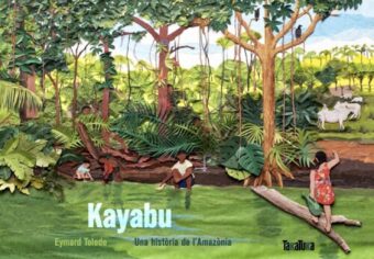 Kayabu. Una historia de la Amazonia