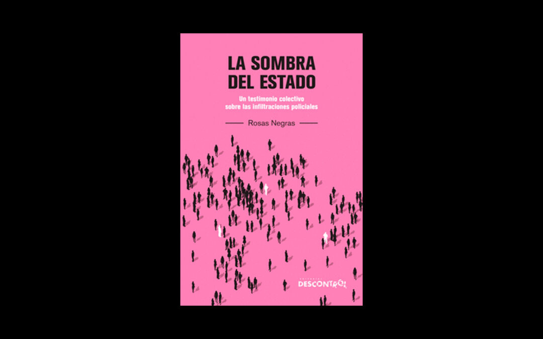 Sábado, 20 de diciembre: presentación del libro ‘La sombra del Estado. Un testimonio colectivo sobre las infiltraciones policiales’