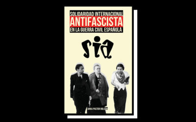 30 de enero: Presentación del libro ‘Solidaridad Internacional Antifascista (SIA) en la guerra civil española’, de Anna Pastor