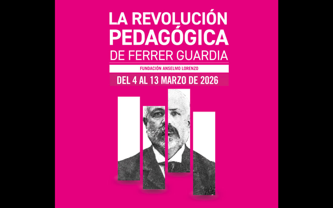 Del 4 al 13 de marzo: La exposición ‘La Revolución pedagógica de Ferrer Guardia’ llega a Madrid