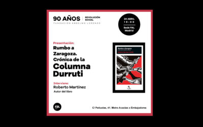 ‘Rumbo a Zaragoza. Crónica de la Columna Durruti’, se presentará el 24 de abril en la sede de la FAL en Madrid