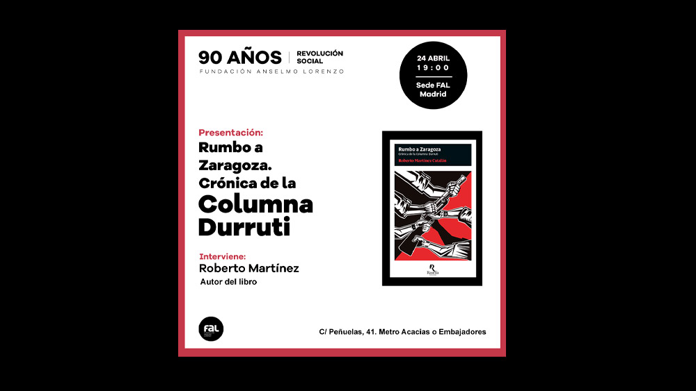 ‘Rumbo a Zaragoza. Crónica de la Columna Durruti’, se presentará el 24 de abril en la sede de la FAL en Madrid