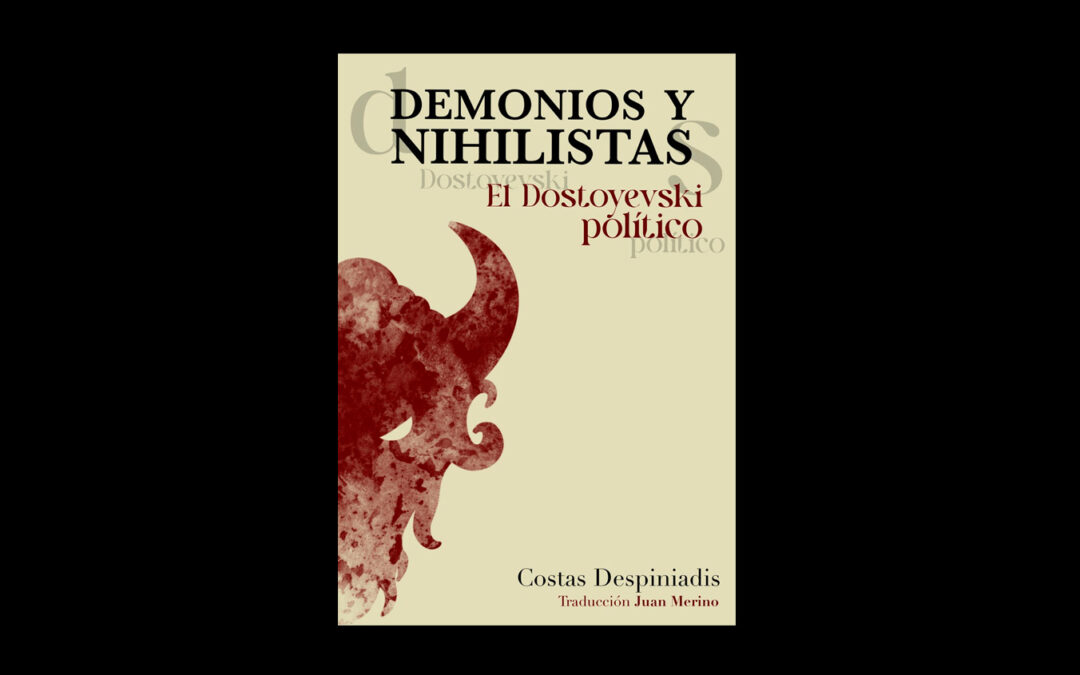 El libro ‘Demonios y nihilistas. El Dostoyevski político’ se presentará el 22 de mayo en la Sede de la FAL en Madrid