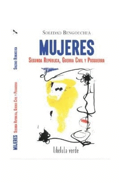 Mujeres. Segunda República, Guerra Civil y Posguerra
