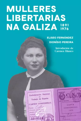 Mulleres libertarias na Galiza. 1891-1976