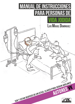 Portada del libro Manual de Instrucciones para personas de vida jodida, escrito por Luis Miguel Domínguez.